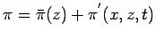 $\displaystyle \pi = \bar{\pi}(z) + \pi^{'}(x,z,t)$