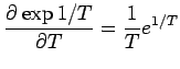 $\displaystyle \DP{\exp{1/T}}{T} = \Dinv{T} e^{1/T}$