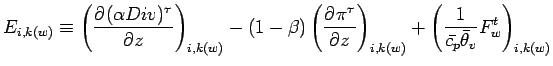 $\displaystyle E_{i,k(w)} \equiv
\left( \DP{(\alpha Div)^{\tau}}{z} \right)_{i,k...
..._{i,k(w)}
+ \left(\Dinv{\bar{c_{p}} \bar{\theta}_{v}} F_{w}^{t}\right)_{i,k(w)}$