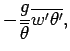 $\displaystyle - \frac{g}{\overline{\theta}}
\overline{w^{\prime} \theta^{\prime}} ,$