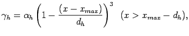 $\displaystyle \gamma_{h} = \alpha_{h} \left( 1 - \frac{(x -
x_{max})}{d_{h}}\right)^{3}
\;\; (x > x_{max} - d_{h}),$