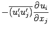 $\displaystyle - \overline{(u_{i}^{\prime} u_{j}^{\prime})}
\DP{u_{i}}{x_{j}}$