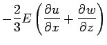 $\displaystyle - \frac{2}{3} E \left( \DP{u}{x} + \DP{w}{z} \right)$