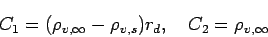 \begin{displaymath}
C_{1} = (\rho _{v,\infty}-\rho_{v,s})r_{d},
\quad C_{2} = \rho _{v,\infty}
\end{displaymath}