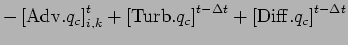 $\displaystyle - \left[ {\rm Adv}.q_{c} \right]_{i,k}^{t}
+ \left[ {\rm Turb}.q_{c} \right]^{t-\Delta t}
+ \left[ {\rm Diff}.q_{c} \right]^{t-\Delta t}$