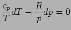 $\displaystyle \frac{c_{p}}{T}dT - \frac{R}{p} dp = 0$