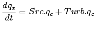 $\displaystyle \DD{q_{x}}{t} = Src.q_{c} + Turb.q_{c}$