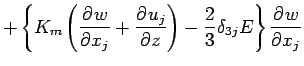 $\displaystyle +
\left\{
K_{m} \left(\DP{w}{x_{j}} + \DP{u_{j}}{z}\right)
- \frac{2}{3} \delta_{3j} E
\right\}
\DP{w}{x_{j}}$