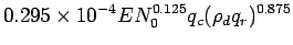 $\displaystyle 0.295 \times 10^{-4}E N_{0}^{0.125}
q_{c}(\rho _{d}q_{r})^{0.875}$