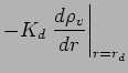 $\displaystyle - K_{d}\left.\DD{\rho_{v}}{r}\right\vert _{r=r_{d}}$