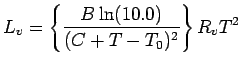 $\displaystyle L_{v} = \left\{
\frac{B \ln(10.0)}{ (C + T - T_{0})^{2} }
\right\} R_{v} T^{2}$