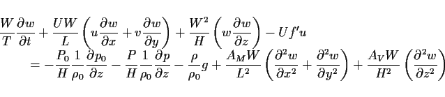 \begin{displaymath}
\begin{array}{l} \Ddsty{
\frac{W}{T}\DP{w}{t}
+ \frac{UW}...
...t)
+ \frac{A_V W}{H^2}\left(\DP[2]{w}{z}\right) }
\end{array}\end{displaymath}