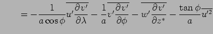 $\displaystyle \qquad
 = - \Dinv{a\cos\phi}\overline{u'\DP{v'}{\lambda}}
 - \Din...
...hi}}
 - \overline{w'\DP{v'}{z^*}}
 - \frac{\tan\phi}{a} \overline{u'^2}
 \notag$