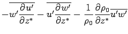 $\displaystyle - \overline{w'\DP{u'}{z^*}}
 - \overline{u'\DP{w'}{z^*}}
 - \Dinv{\rho_0} \DP{\rho_0}{z^*} \overline{u'w'}$