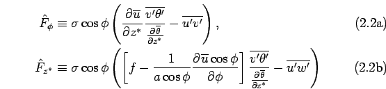 \begin{subequations}\begin{align}
 \hat{F}_\phi &\equiv \sigma
 \cos \phi \left(...
...verline{\theta}}{z^*}} - \overline{u'w'}
 \right)
 \end{align}\end{subequations}
