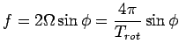 $\displaystyle f = 2 \Omega \sin \phi = \frac{4 \pi}{T_{rot}} \sin \phi$