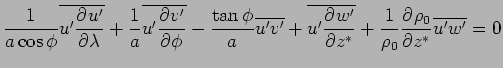 $\displaystyle \Dinv{a \cos \phi} \overline{u' \DP{u'}{\lambda}}
+ \Dinv{a} \ove...
...line{ u' \DP{w'}{z^*} }
+ \Dinv{\rho_0} \DP{\rho_0}{z^*} \overline{ u' w' }
= 0$