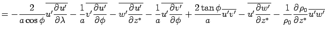 $\displaystyle = - \frac{2}{a\cos\phi} \overline{u'\DP{u'}{\lambda}}
 - \Dinv{a}...
...
 - \overline{u'\DP{w'}{z^*}}
 - \Dinv{\rho_0} \DP{\rho_0}{z^*} \overline{u'w'}$