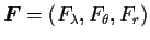 $\Dvect{F}=(F_\lambda,F_\theta,F_r)$